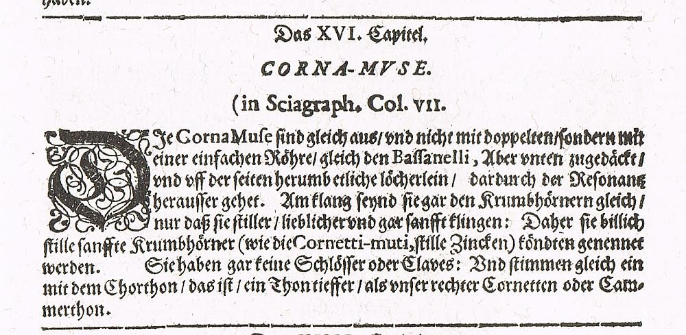 The only description or evidence of the Cornamuse, a renaissance instrument, by Michael Praetorius. Begins: "Die CornaMuse sind gleich aus/und nicht mit doppelten/sondern mit einer einfachen Röhre/gleich den Bassanelli" (The cornamuse are similar to/and do not have a double, but…